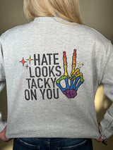 Hate Looks Tacky Sweatshirt